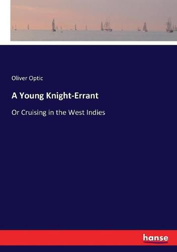 Cover image for A Young Knight-Errant: Or Cruising in the West Indies