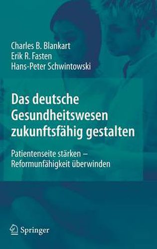 Cover image for Das deutsche Gesundheitswesen zukunftsfahig gestalten: Patientenseite starken - Reformunfahigkeit uberwinden