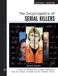 Cover image for The Encyclopedia of Serial Killers: A Study of the Chilling Criminal Phenomenon from the Angels of Death to the Zodiac Killer