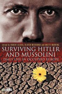 Cover image for Surviving Hitler and Mussolini: Daily Life in Occupied Europe