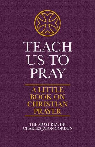 Cover image for Teach Us to Pray: A Little Book on Christian Prayer