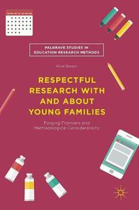 Cover image for Respectful Research With and About Young Families: Forging Frontiers and Methodological Considerations