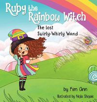 Cover image for Ruby the Rainbow Witch: The Lost Swirly-Whirly Wand