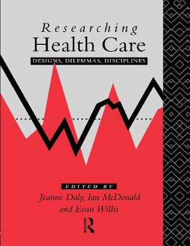 Cover image for Researching Health Care: Designs, dilemmas, disciplines