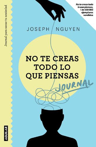 Cover image for No te creas todo lo que piensas: Journal para sanar tu ansiedad / Healing Anxiety & Overthinking Journal & Workbook