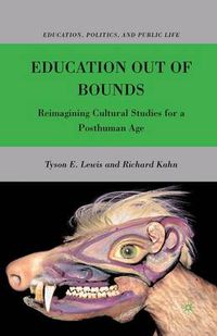 Cover image for Education Out of Bounds: Reimagining Cultural Studies for a Posthuman Age