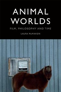 Cover image for Animal Worlds: Film, Philosophy and Time