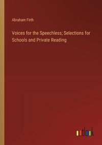 Cover image for Voices for the Speechless; Selections for Schools and Private Reading