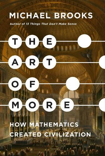 The Art of More: How Mathematics Created Civilization