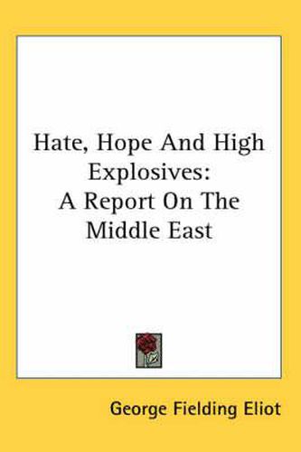 Cover image for Hate, Hope and High Explosives: A Report on the Middle East