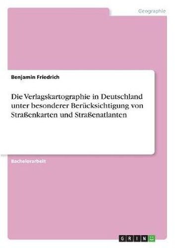 Cover image for Die Verlagskartographie in Deutschland unter besonderer Berucksichtigung von Strassenkarten und Strassenatlanten