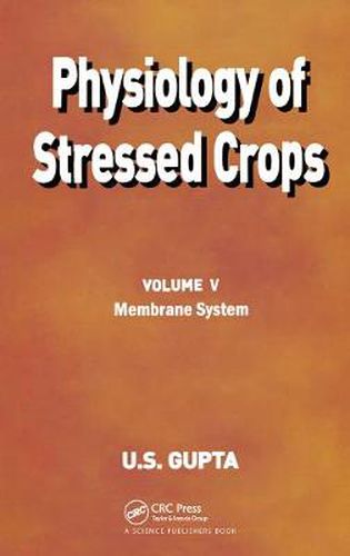 Cover image for Physiology of Stressed Crops, Vol. 5: Membrane System