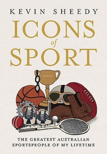 Cover image for Icons of Sport: The Greatest Australian Sportspeople of My Lifetime