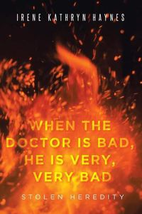 Cover image for When the Doctor is Bad, He is Very, Very Bad: Stolen Heredity