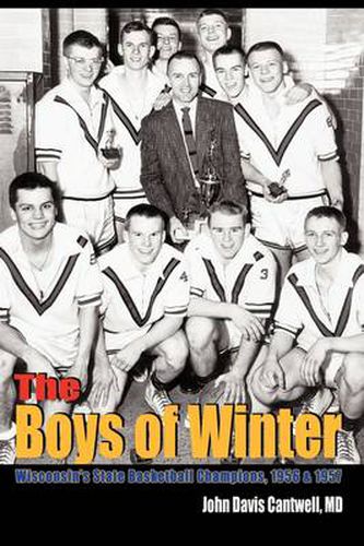 Cover image for The Boys of Winter: Wisconsin's State Basketball Champions, 1956 & 1957