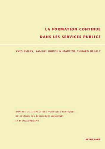 La Formation Continue Dans Les Services Publics: Analyse de l'Impact Des Nouvelles Pratiques de Gestion Des Ressources Humaines Et d'Encadrement