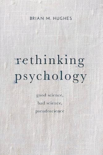 Cover image for Rethinking Psychology: Good Science, Bad Science, Pseudoscience