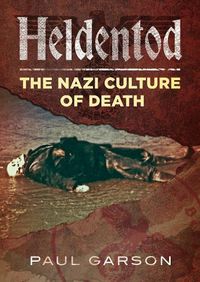 Cover image for Heldentod: The Nazi Culture of Death