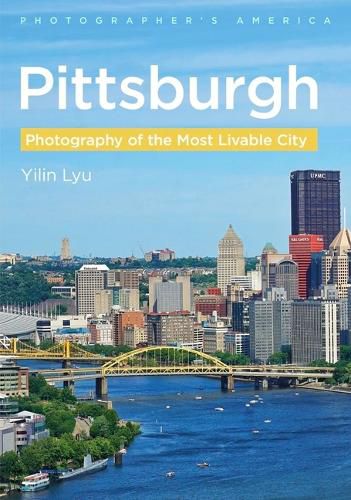 Cover image for Pittsburgh - Photography of the Most Livable City