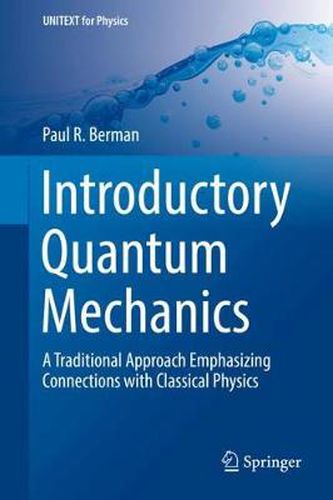 Cover image for Introductory Quantum Mechanics: A Traditional Approach Emphasizing Connections with Classical Physics