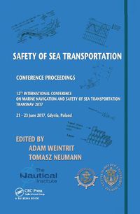 Cover image for Safety of Sea Transportation: Proceedings of the 12th International Conference on Marine Navigation and Safety of Sea Transportation (TransNav 2017), June 21-23, 2017, Gdynia, Poland