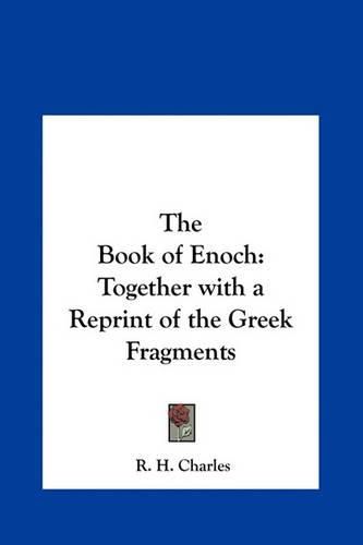 The Book of Enoch: Together with a Reprint of the Greek Fragments