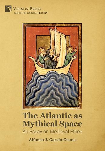 Cover image for The Atlantic as Mythical Space: An Essay on Medieval Ethea