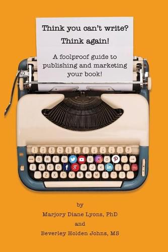 Cover image for Think you can't write? Think again!: A foolproof guide to publishing and marketing your book at last!