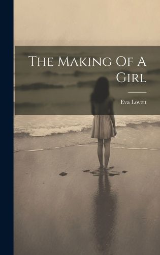 Cover image for The Making Of A Girl