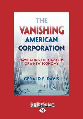 Cover image for The Vanishing American Corporation: Navigating the Hazards of a New Economy