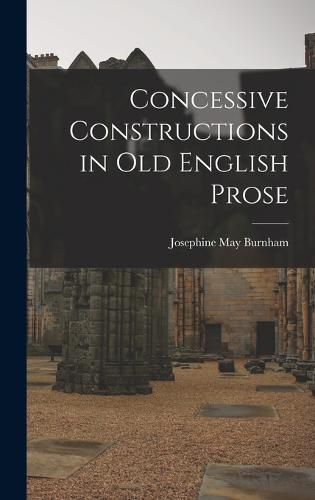 Cover image for Concessive Constructions in Old English Prose