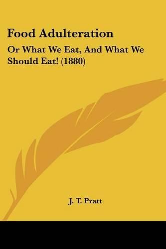 Food Adulteration: Or What We Eat, and What We Should Eat! (1880)