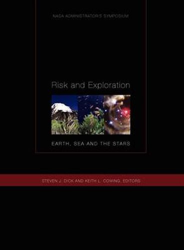 Cover image for Risk and Exploration: Earth, Sea and Stars. NASA Administrator's Symposium, September 26-29, 2004. Naval Postgraduate School, Monterey, California.