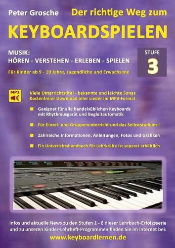 Cover image for Der richtige Weg zum Keyboardspielen (Stufe 3): Fur Kinder ab ca. 9-10 Jahre, Jugendliche und Erwachsene - Konzipiert fur den Unterricht an Schulen und Musikschulen und fur das Selbststudium daheim - Keyboard spielen lernen leicht gemacht