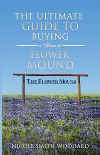 Cover image for The Ultimate Guide to Buying a Home in Flower Mound