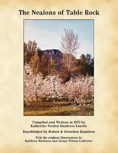 The Nealons of Table Rock: Compiled and written in 1973 by Katherine Nealon Huntress Leavitt