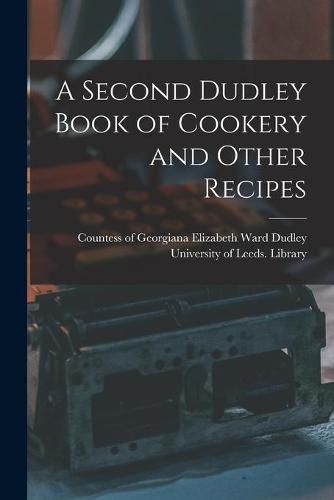 Cover image for A Second Dudley Book of Cookery and Other Recipes