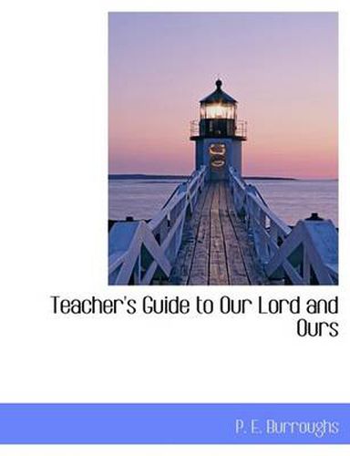 Cover image for Teacher's Guide to Our Lord and Ours