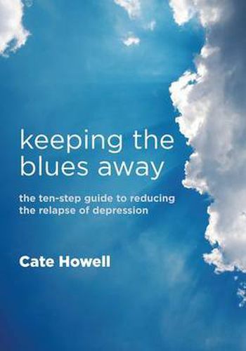 Cover image for Keeping the Blues Away: The Ten-Step Guide to Reducing the Relapse of Depression