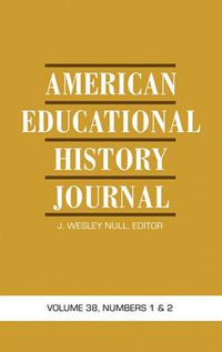 Cover image for American Educational History Journal: Volume 38, Number 1 & 3