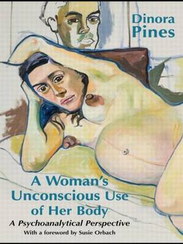 Cover image for A Woman's Unconscious Use of Her Body: A Psychoanalytical Perspective