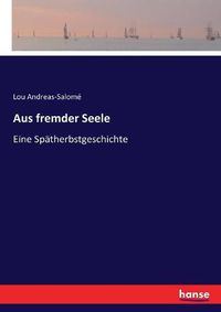 Cover image for Aus fremder Seele: Eine Spatherbstgeschichte