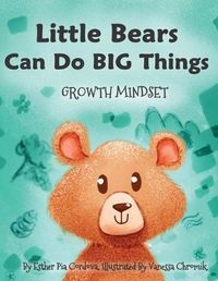 Cover image for Little Bears Can Do Big Things: Growth Mindset