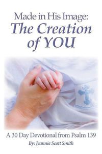 Cover image for Made in His Image: The Creation of YOU