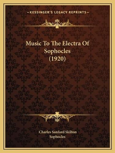 Cover image for Music to the Electra of Sophocles (1920)