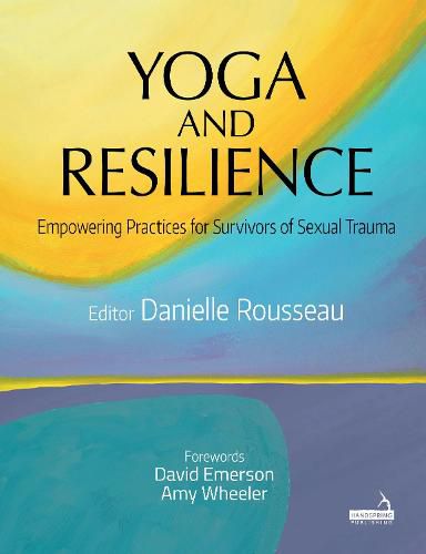 Cover image for Yoga and Resilience: Empowering Practices for Survivors of Sexual Trauma