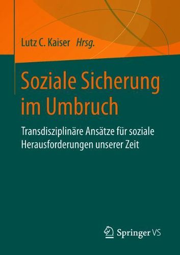 Cover image for Soziale Sicherung im Umbruch: Transdisziplinare Ansatze fur soziale Herausforderungen unserer Zeit