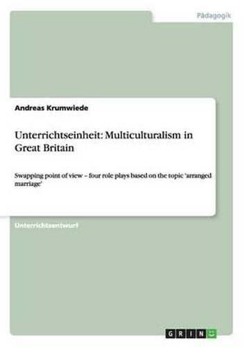 Cover image for Unterrichtseinheit: Multiculturalism in Great Britain: Swapping point of view - four role plays based on the topic 'arranged marriage