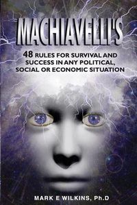 Cover image for Machiavelli's 48 Rules for Survival and Success in Any Political, Social or Economic Situation