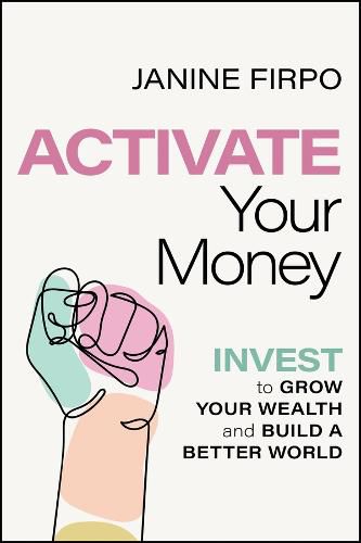 Cover image for Activate Your Money - Invest to Grow Your Wealth and Build a Better World